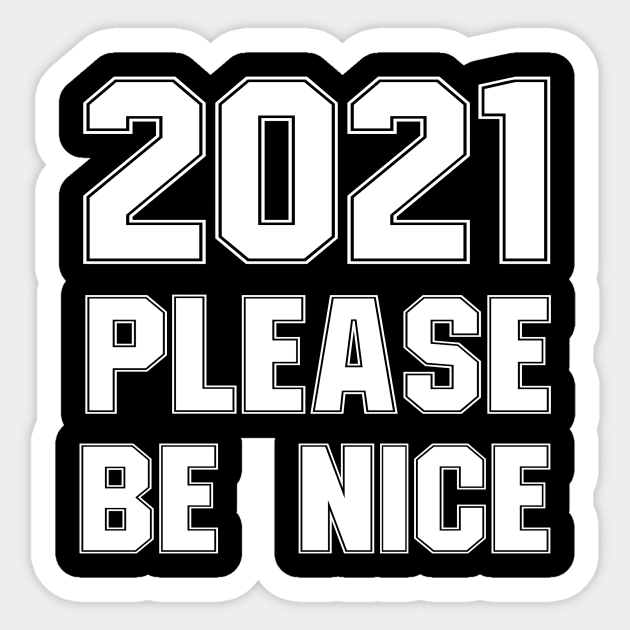 2021 please be nice Sticker by Abir's Store